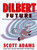The Dilbert Future: Thriving on Stupidity in the 21st Century