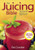The Juicing Bible (Turtleback School & Library Binding Edition) (...Bible (Robert Rose))