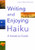 Writing and Enjoying Haiku: A Hands-on Guide