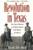 Revolution in Texas: How a Forgotten Rebellion and Its Bloody Suppression Turned Mexicans into Americans (The Lamar Series in Western History)
