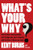 What's Your Why?: How a three-word question can change you, your company, and the lives of those you lead