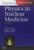 Physics in Nuclear Medicine, 4e