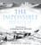 The Impossible Rescue: The True Story of an Amazing Arctic Adventure