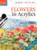 Flowers in Acrylics (Ready to Paint)