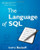 The Language of SQL: How to Access Data in Relational Databases