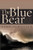 The Blue Bear : A True Story of Friendship, Tragedy, and Survival in the Alaskan Wilderness The Blue Bear : A True Story of Friendship, Tragedy, and Survival in the Alaskan Wilderness
