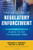 The New Era of Regulatory Enforcement: A Comprehensive Guide for Raising the Bar to Manage Risk