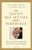The Seven Big Myths about Marriage: Wisdom from Faith, Philosophy, and Science about Happiness and Love