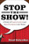 Stop the Show! A History of Insane Incidents and Absurd Accidents in the Theater