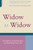 Widow To Widow: Thoughtful, Practical Ideas For Rebuilding Your Life