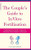 The Couple's Guide To In Vitro Fertilization: Everything You Need To Know To Maximize Your Chances Of Success