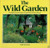 The Wild Garden: making natural gardens using wild and native plants
