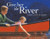 Give Her the River: A Father's Wish for His Daughter Give Her the River: A Father's Wish for His Daughter