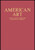 American Art: Painting, Sculpture, Architecture, Decorative Arts, Photography