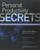Personal Productivity Secrets: Do what you never thought possible with your time and attention... and regain control of your life