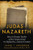 Judas of Nazareth: How the Greatest Teacher of First-Century Israel Was Replaced by a Literary Creation
