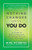 Nothing Changes Until You Do: A Guide to Self-Compassion and Getting Out of Your Own Way