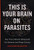 This Is Your Brain on Parasites: How Tiny Creatures Manipulate Our Behavior and Shape Society