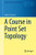 A Course in Point Set Topology (Undergraduate Texts in Mathematics)