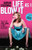 Life As I Blow It: Tales of Love, Life & Sex . . . Not Necessarily in That Order