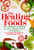 The Healing Foods: The Ultimate Authority on the Curative Power of Nutrition