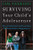 Surviving Your Child's Adolescence: How to Understand, and Even Enjoy, the Rocky Road to Independence