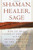 Shaman, Healer, Sage: How to Heal Yourself and Others with the Energy Medicine of the Americas
