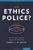 The Ethics Police?: The Struggle to Make Human Research Safe