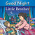 Good Night Little Brother (Good Night Our World)