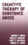 Cognitive Therapy of Substance Abuse