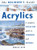 The Beginner's Guide Acrylics: A Complete Step-By-Step Guide to Techniques and Materials The Beginner's Guide Acrylics: A Complete Step-By-Step Guide to Techniques and Materials