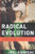 Radical Evolution: The Promise and Peril of Enhancing Our Minds, Our Bodies -- and What It Means to Be Human