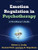 Emotion Regulation in Psychotherapy: A Practitioner's Guide