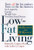 Low-Fat Living: Turn off the Fat-Makers, Turn on the Fat-Burners for Longevity, Energy, Weight Loss, Freedom from Disease