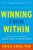 Winning from Within: A Breakthrough Method for Leading, Living, and Lasting Change