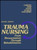 Trauma Nursing: From Resuscitation Through Rehabilitation