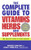 The Complete Guide to Vitamins, Herbs, and Supplements: The Holistic Path to Good Health