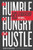 H3 Leadership: Be Humble. Stay Hungry. Always Hustle.