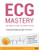 ECG Mastery: The Simplest Way to Learn the ECG