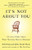 It's Not About You: A Little Story About What Matters Most in Business