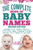 Baby Names: The Complete Book of the Best Baby Names: Thousands of Names  Most Popular Names of 2014/2015  Obscure Names  Name Meanings & Origins - Top 10 Names of All Times.