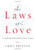 The Laws of Love: Creating the Relationship of Your Dreams