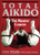 Total Aikido: The Master Course