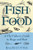 Fish Food: A Fly Fisher's Guide to Bugs and Bait