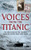 Voices from the Titanic: The Epic Story of the Tragedy from the People Who Were There