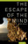 The Escape of the Mind