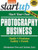 Start Your Own Photography Business: Studio, Freelance, Gallery, Events (StartUp Series)