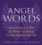 Angel Words: Visual Evidence of How Words Can Be Angels in Your Life