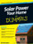 Solar Power Your Home For Dummies