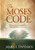 The Moses Code: The Most Powerful Manifestation Tool in the History of the World